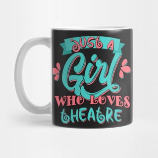 Just A Girl Who Loves Theatre graphic Mug